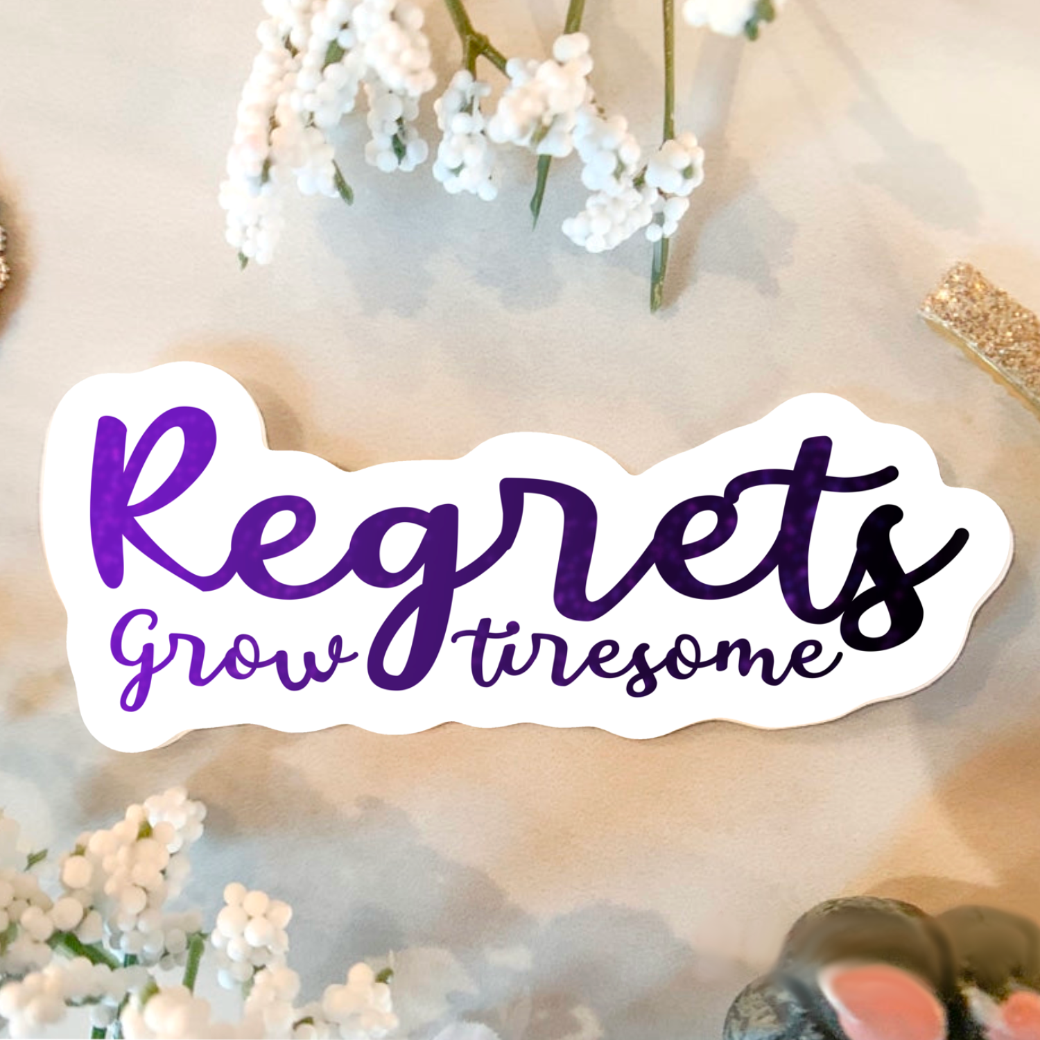 Neverending Stickers - Regrets Grow Tiresome - Inspirational Quote - 1.5x3.5in - Vinyl Sticker