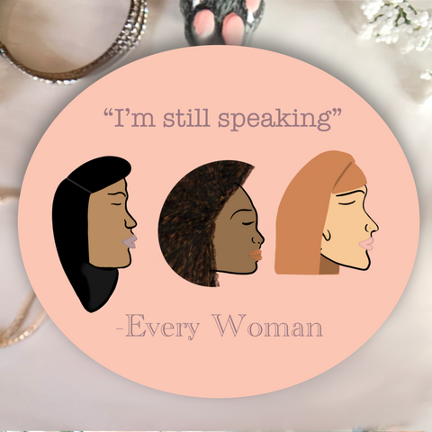 Neverending Stickers - I’m Still Speaking - Inspirational Quote 3.3x3in - Vinyl Sticker Or Magnet
