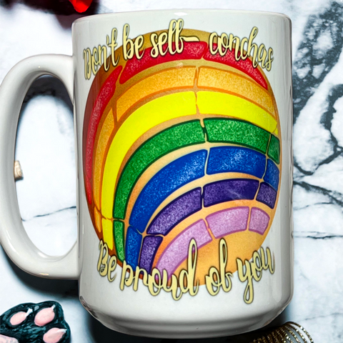 Neverending Stickers - 15oz Ceramic Coffee Mug - ‘Don’t Be Self Concha’s - Be Proud Of You” - Rainbow Concha